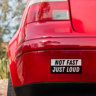Not Fast, Just Loud Sticker